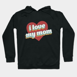 i love my mom valentine for family Hoodie